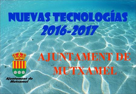 NuEvAS TECNoLoGÍAS AJUNTAMENT DE MUTXAMEL