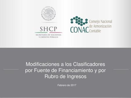 Modificaciones a los Clasificadores por Fuente de Financiamiento y por Rubro de Ingresos Febrero de 2017.