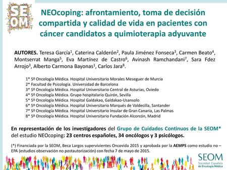 NEOcoping: afrontamiento, toma de decisión compartida y calidad de vida en pacientes con cáncer candidatos a quimioterapia adyuvante AUTORES. Teresa García1,