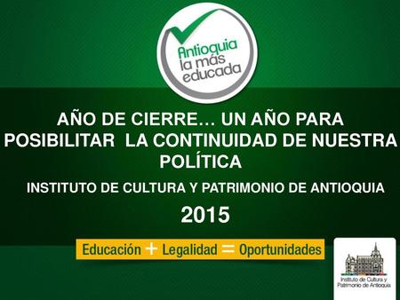 INSTITUTO DE CULTURA Y PATRIMONIO DE ANTIOQUIA 2015