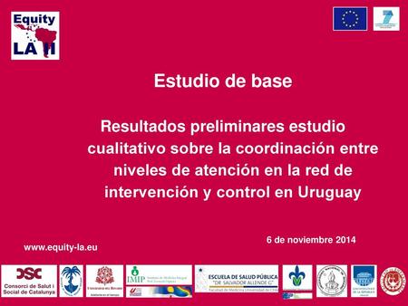 Estudio de base Resultados preliminares estudio cualitativo sobre la coordinación entre niveles de atención en la red de intervención y control en Uruguay.