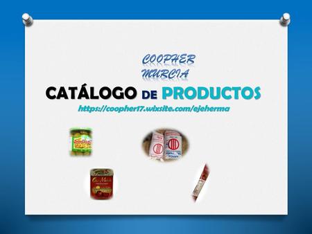 CATÁLOGO DE PRODUCTOS https://coopher17.wixsite.com/ejeherma
