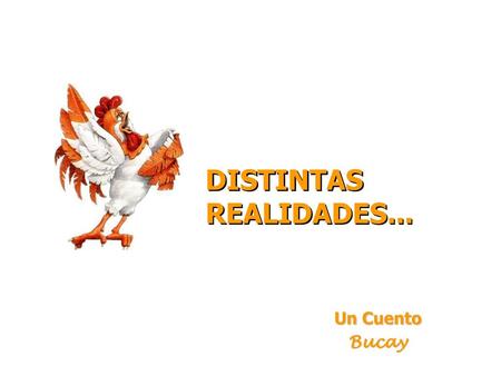 DISTINTAS REALIDADES...     Un Cuento Bucay.
