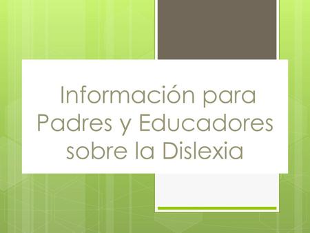 Información para Padres y Educadores sobre la Dislexia