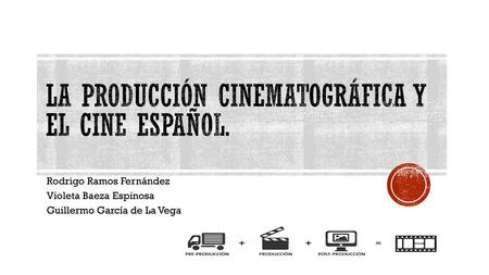 La producción cinematográfica y el cine español.