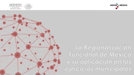 La Regionalización Funcional de México y su aplicación en los