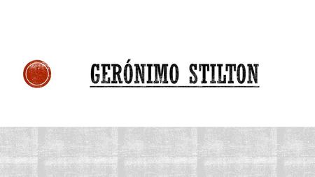 GerÓnimo stiltOn.