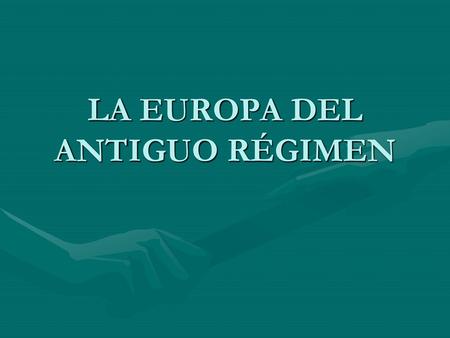 LA EUROPA DEL ANTIGUO RÉGIMEN