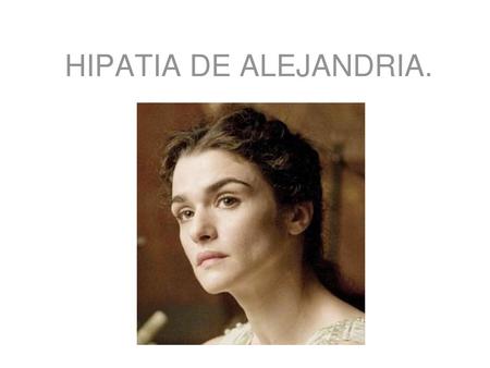 HIPATIA DE ALEJANDRIA..