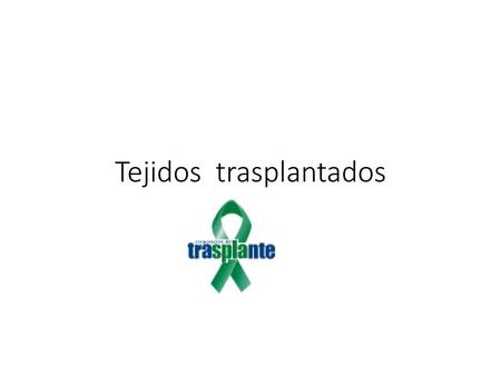 Tejidos trasplantados