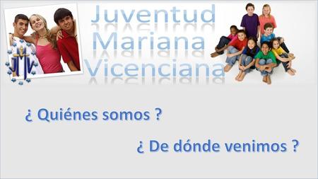 ¿ Quiénes somos ? ¿ De dónde venimos ?.