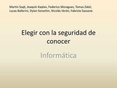 Elegir con la seguridad de conocer