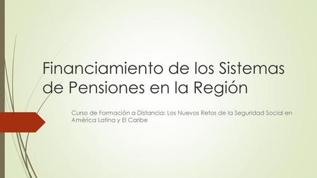 Financiamiento de los Sistemas de Pensiones en la Región