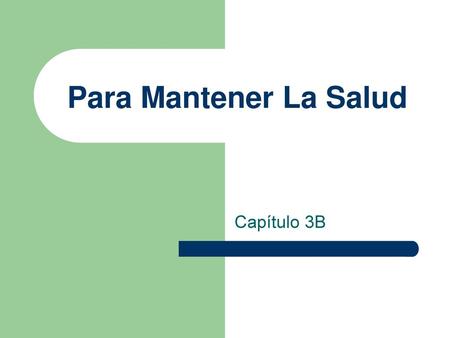 Para Mantener La Salud Capítulo 3B.