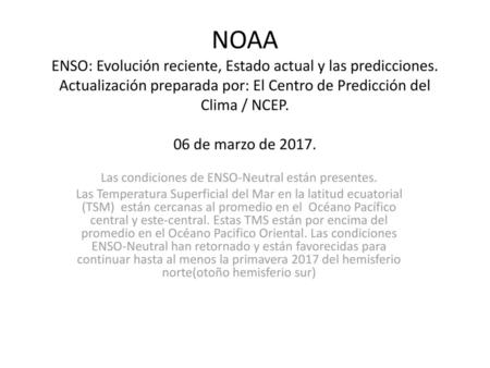 Las condiciones de ENSO-Neutral están presentes.