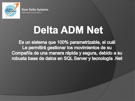 Delta ADM Net Es un sistema que 100% parametrizable, el cuál