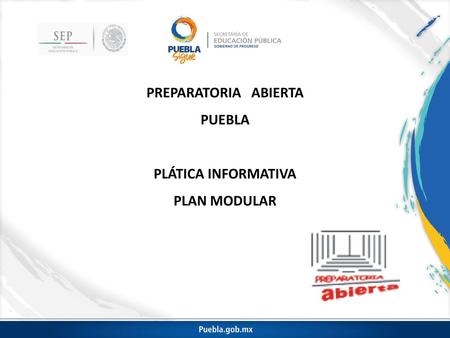 PREPARATORIA ABIERTA PUEBLA PLÁTICA INFORMATIVA PLAN MODULAR.