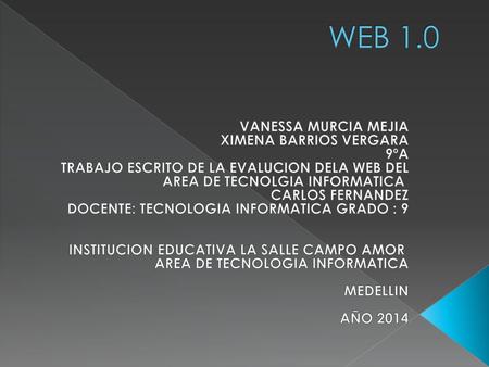 WEB 1.0 VANESSA MURCIA MEJIA XIMENA BARRIOS VERGARA 9ºA