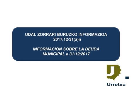 UDAL ZORRARI BURUZKO INFORMAZIOA 2017/12/31(a)n