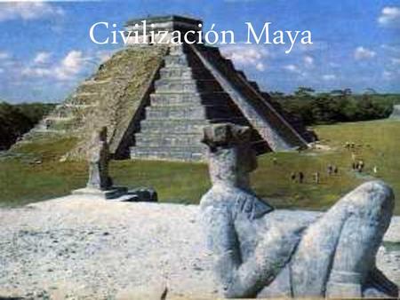 Civilización Maya.