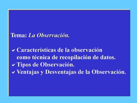 Tema: La Observación. Características de la observación