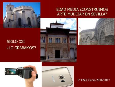 EDAD MEDIA ¿CONSTRUIMOS ARTE MUDÉJAR EN SEVILLA?