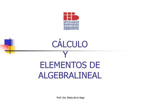 CÁLCULO Y ELEMENTOS DE ALGEBRALINEAL