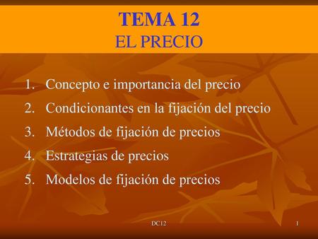 TEMA 12 EL PRECIO Concepto e importancia del precio