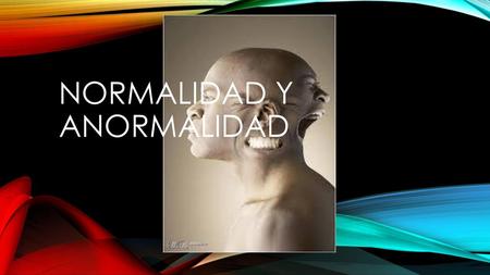 NORMALIDAD Y ANORMALIDAD