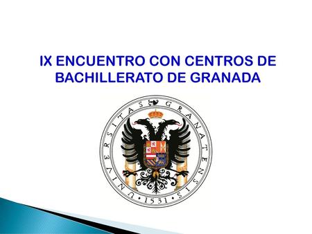 IX ENCUENTRO CON CENTROS DE BACHILLERATO DE GRANADA