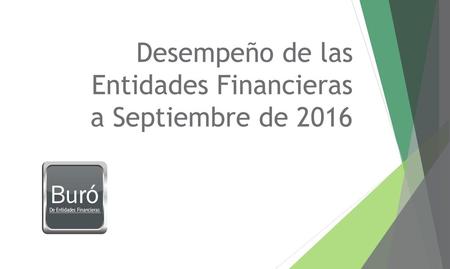 Desempeño de las Entidades Financieras a Septiembre de 2016