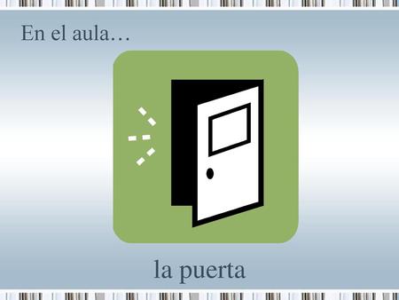 En el aula… la puerta.