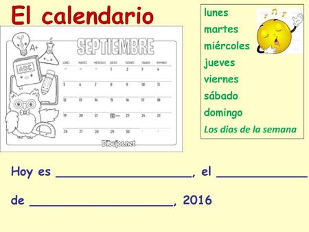 El calendario Hoy es __________________, el ____________
