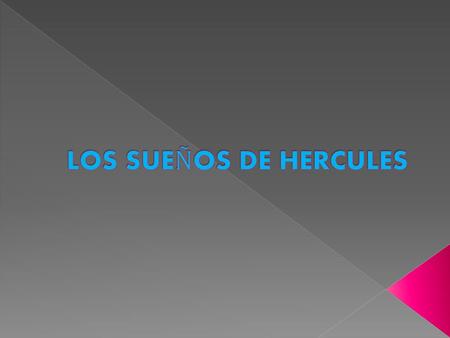 LOS SUEÑOS DE HERCULES.