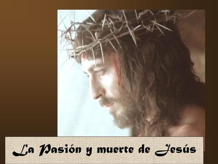 La Pasión y muerte de Jesús