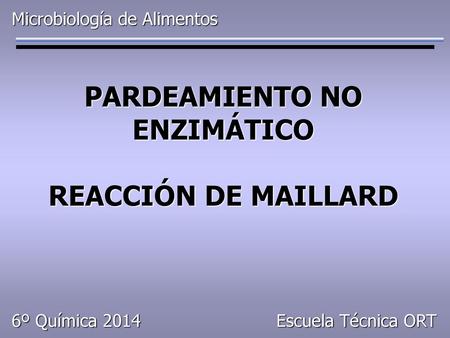 PARDEAMIENTO NO ENZIMÁTICO REACCIÓN DE MAILLARD