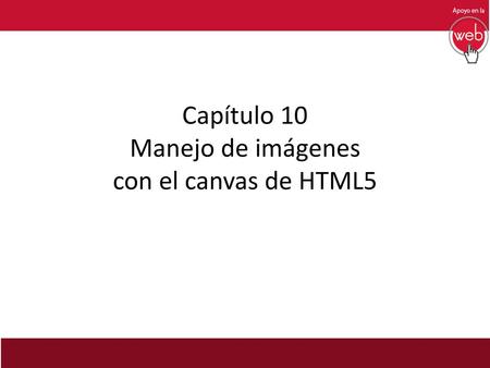 Capítulo 10 Manejo de imágenes con el canvas de HTML5
