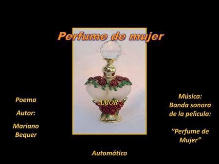 Perfume de mujer Música: Poema Banda sonora Autor: de la pelìcula: