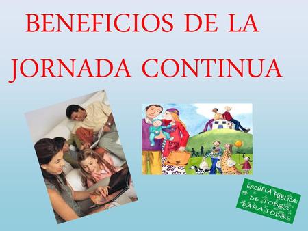 BENEFICIOS DE LA JORNADA CONTINUA 1.