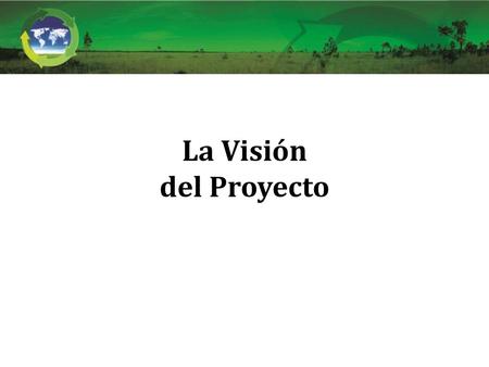 La Visión del Proyecto.