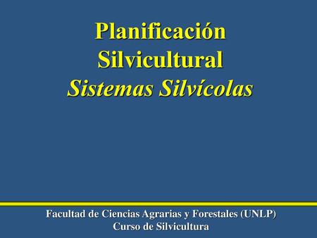 Planificación Silvicultural Sistemas Silvícolas