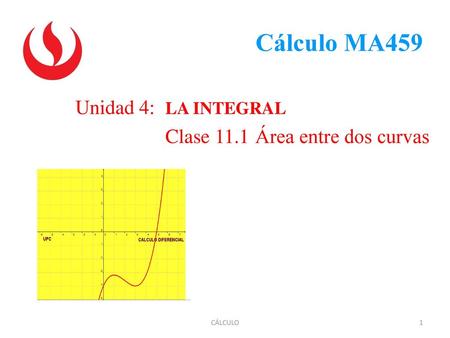 Unidad 4: LA INTEGRAL Clase 11.1 Área entre dos curvas