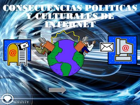 CONSECUENCIAS POLITICAS Y CULTURALES DE INTERNET