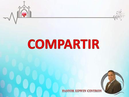 COMPARTIR PASTOR EDWIN CINTRON.