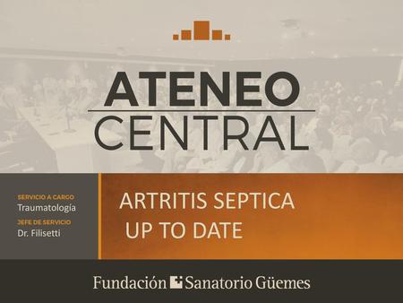 ARTRITIS SEPTICA UP TO DATE Traumatología Dr. Filisetti.