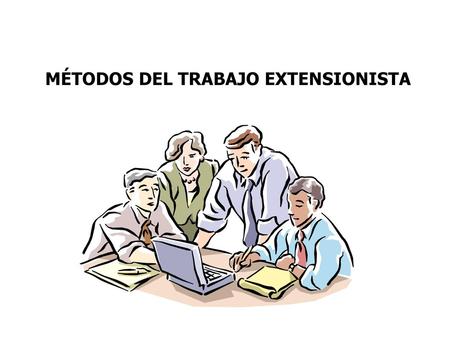 MÉTODOS DEL TRABAJO EXTENSIONISTA