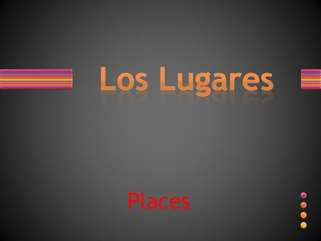 Los Lugares Places.