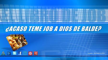 ¿ACASO TEME JOB A DIOS DE BALDE?