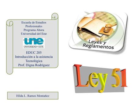 Ley 51 EDUC 205 Introducción a la asistencia Tecnológica