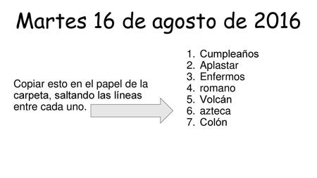 Martes 16 de agosto de 2016 Cumpleaños Aplastar Enfermos romano Volcán